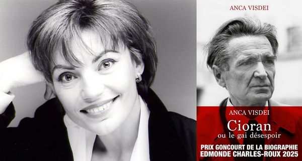 Prix Goncourt de la Biographie Edmonde Charles-Roux 2025 suivi de : Anca Visdei, Cioran ou le gai désespoir : la biographie nécessaire enfin publiée