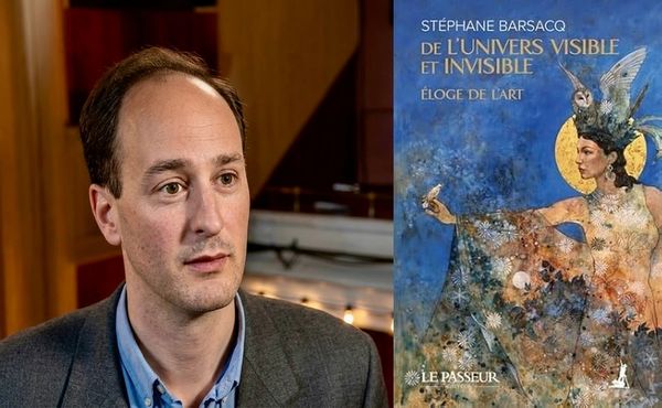 Anatomie d’un ravissement : Stéphane Barsacq, De l’Univers visible et invisible - Éloge de l’art