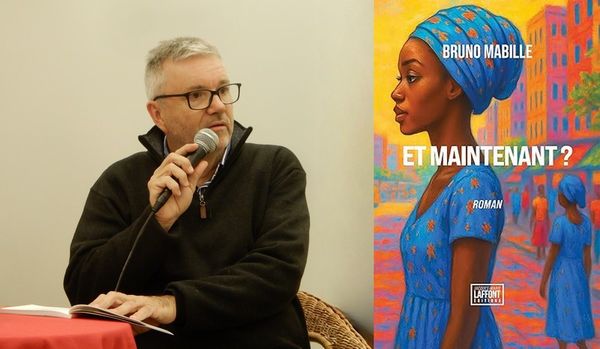 Bruno Mabille -  Et maintenant ? : « La littérature a ce pouvoir de nous emmener non seulement dans des lieux inconnus à découvrir, mais aussi dans ceux que l’on a bien connus »
