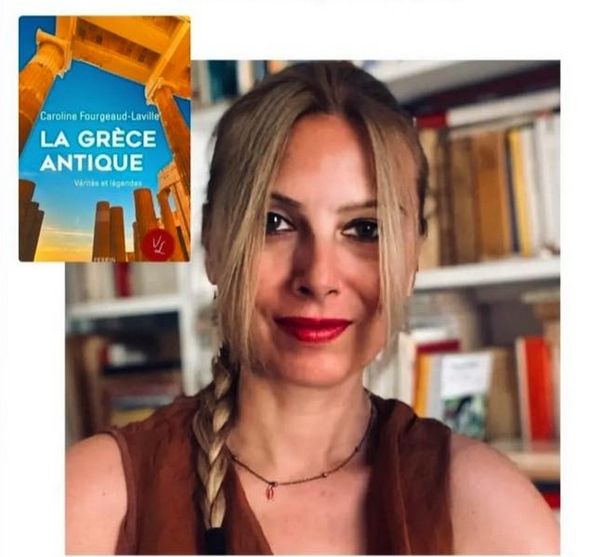 Caroline Fourgeaud-Laville - La Grèce antique ou comment redonner vie à des milliers d'années d'histoire