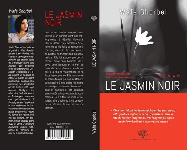 Grand Entretien. Wafa Ghorbel - Le Jasmin noir : « Écrire c’est s’élever au-dessus de la banalité de l’existence, transcender ses angoisses, ses blessures »