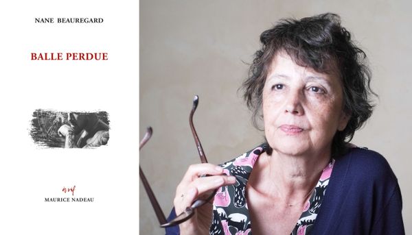 Interview. Nane Beauregard : « La vie est à mon sens une sorte de balle perdue »