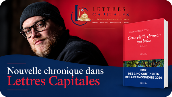 Alexandre Lenot, Cette vieille chanson qui brûle – Écrire pour réparer