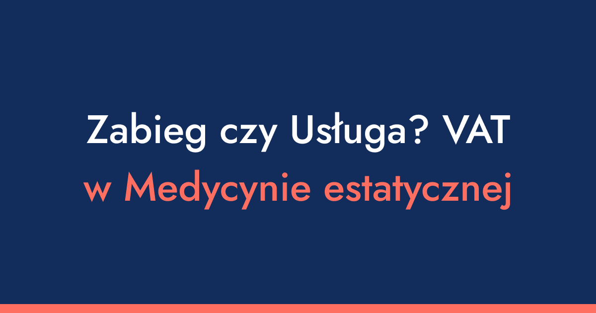 VAT w medycynie estetycznej - zabieg czy usługa? Wybór biura księgowego