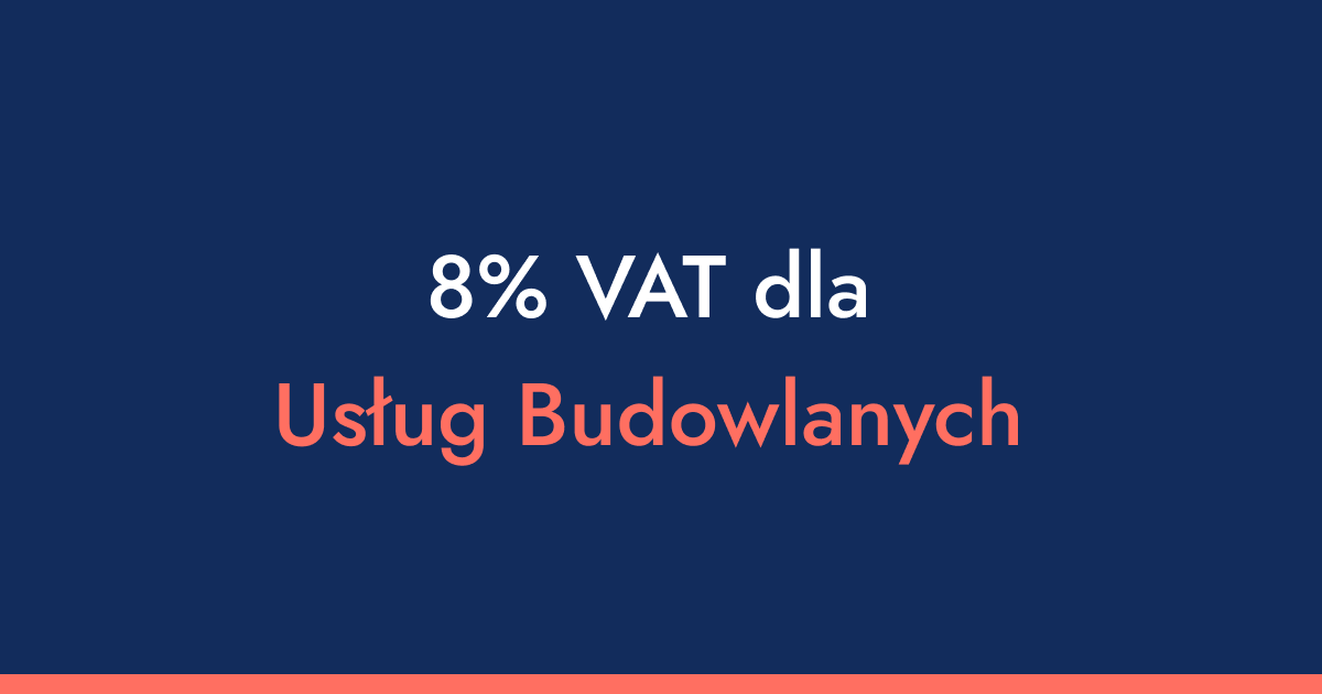 Usługi budowlane i remontowe - 5 zasad, jak legalnie płacić 8% VAT i dlaczego wybór księgowości to Twój fundament
