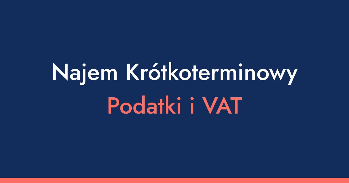 Najem krótkoterminowy i Airbnb - 5 faktów o podatkach i VAT dla właścicieli mieszkań