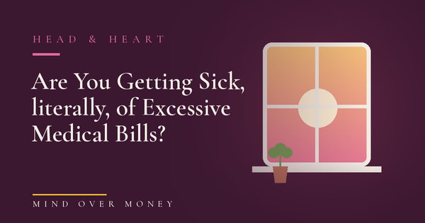 Are You Getting Sick, literally, of Excessive Medical Bills?