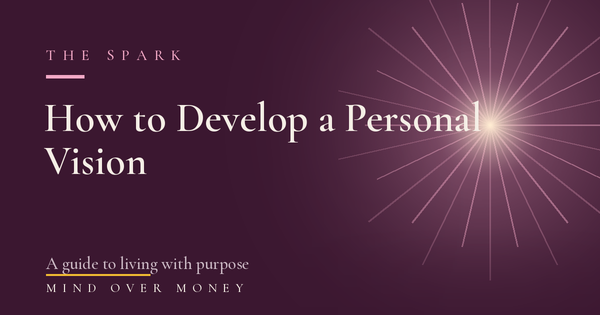 How to Develop a Personal Vision: A Guide to Living with Purpose