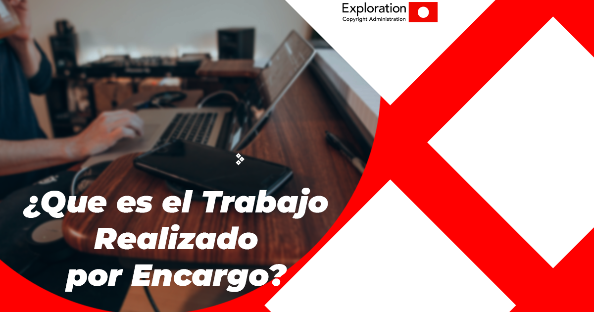 ¿Qué es el Trabajo Realizado por Encargo?
