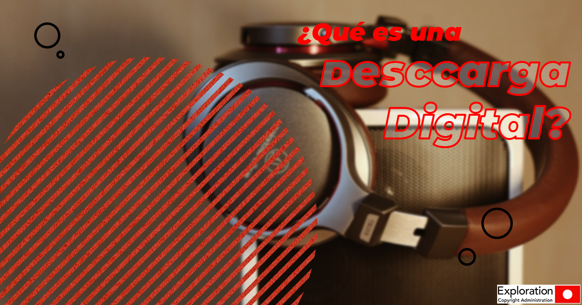 ¿Qué es una Descarga Digital?