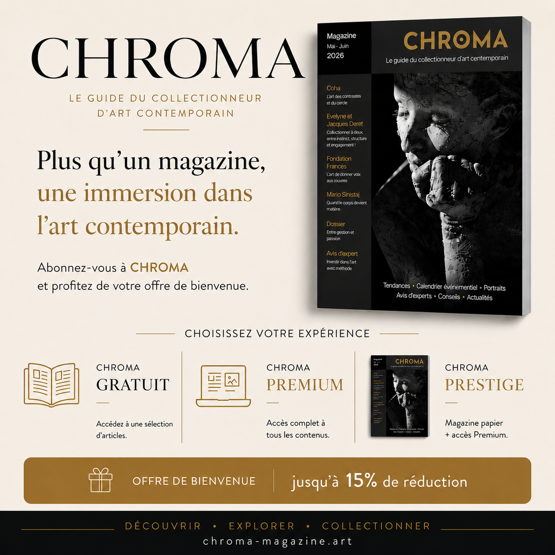 Plus qu'un magazine, une immersion dans l'art contemporain - Abonnez-vous à CHROMA et profitez de votre offre de bienvenue