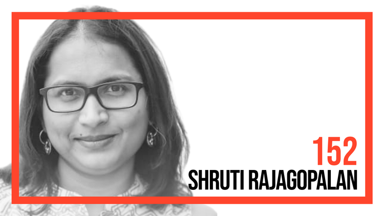 Shruti Rajagopalan — On Spotting Talent, And Making Sense of Rising India (#152)