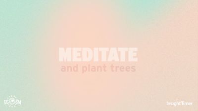 Ecosia x Insight Timer: tackle climate anxiety and help the planet!