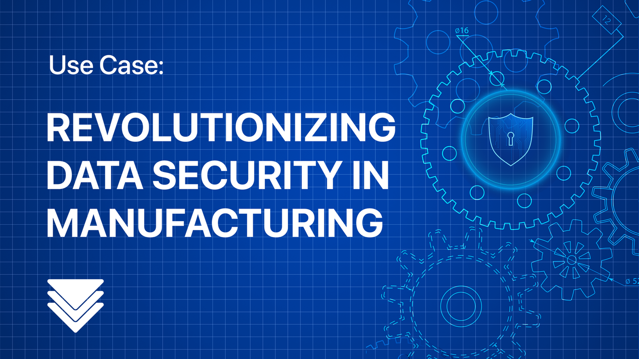 Revolutionizing Data Security in Manufacturing