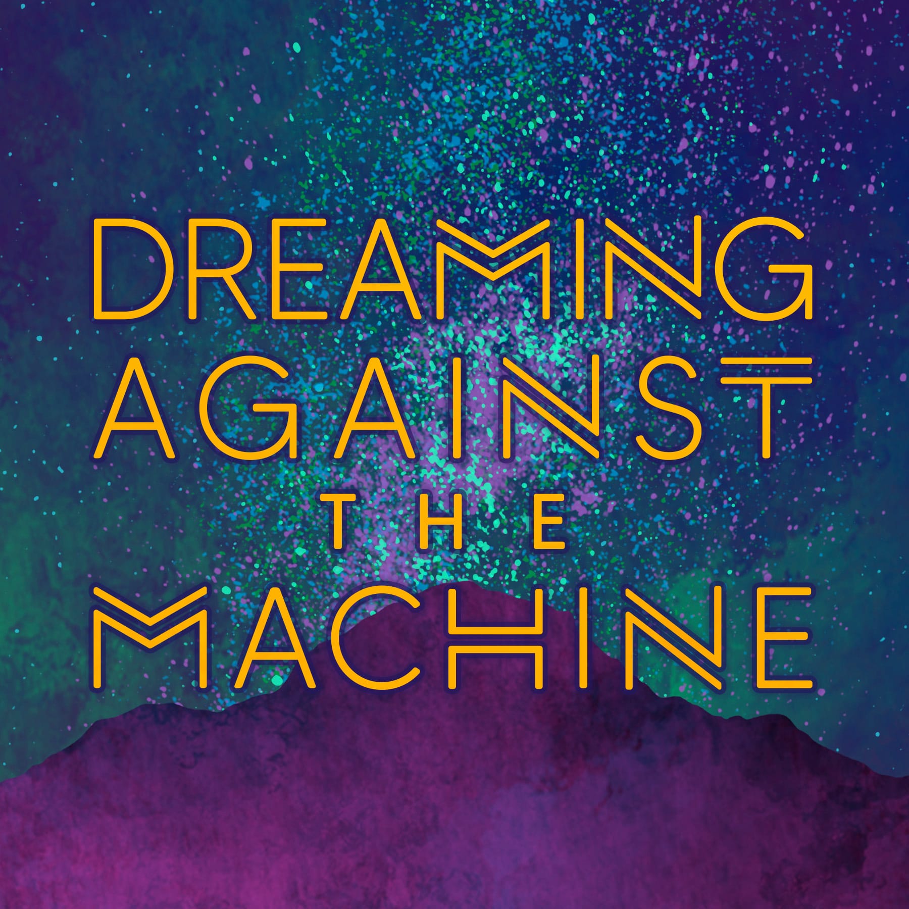 Dreaming Against The Machine