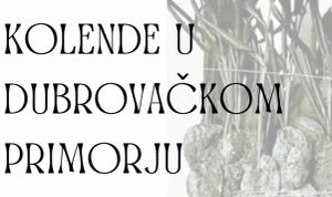 U Slanom predavanje "Kolende u Dubrovačkom primorju"
