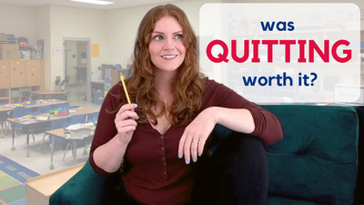 3 Surprising Ways My Life Has Changed Since I Quit Teaching: Former Teacher Vlog