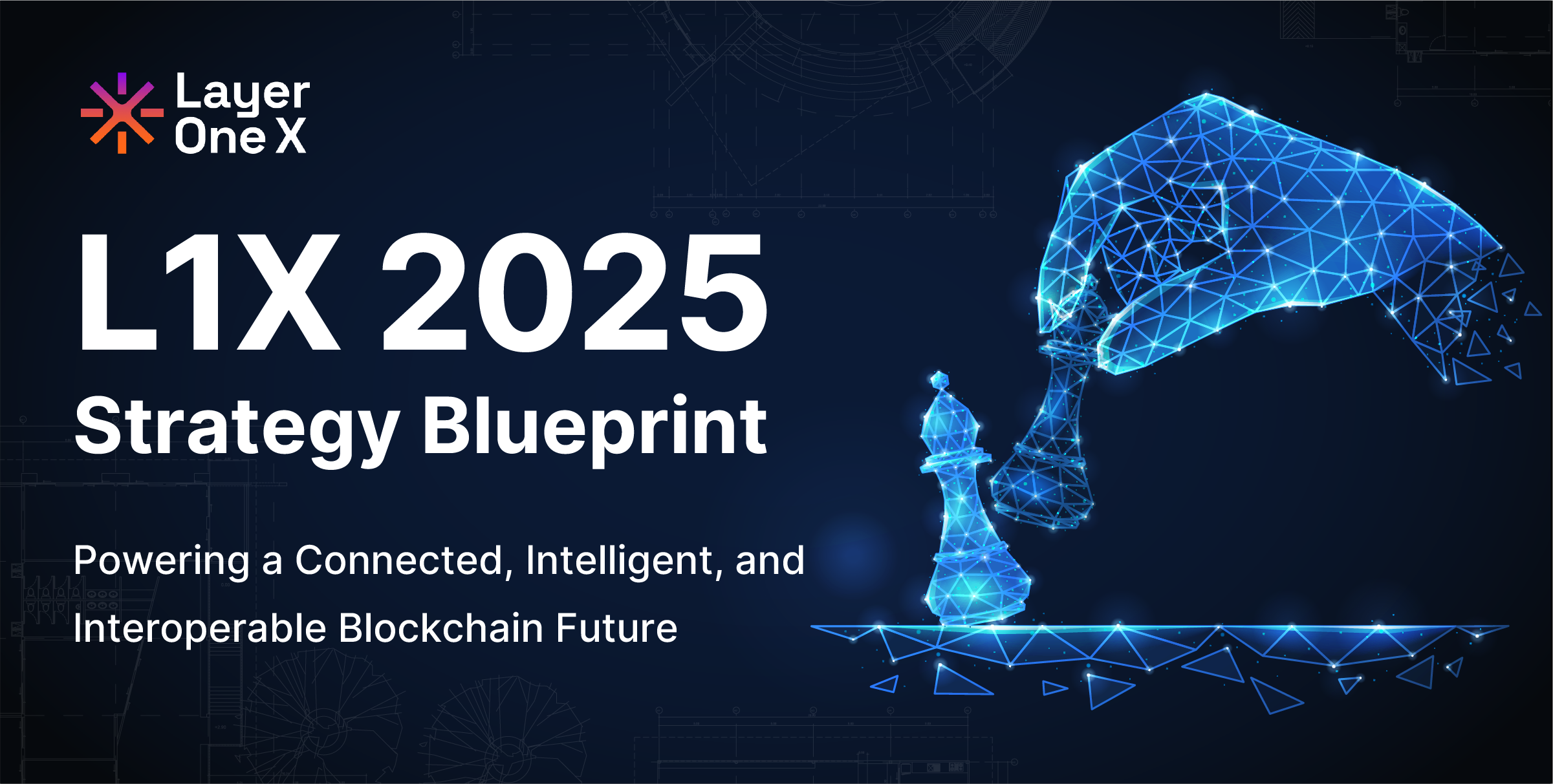 Layer One X 2025 Strategy Blueprint: Powering a Connected, Intelligent, and Interoperable Blockchain Future
