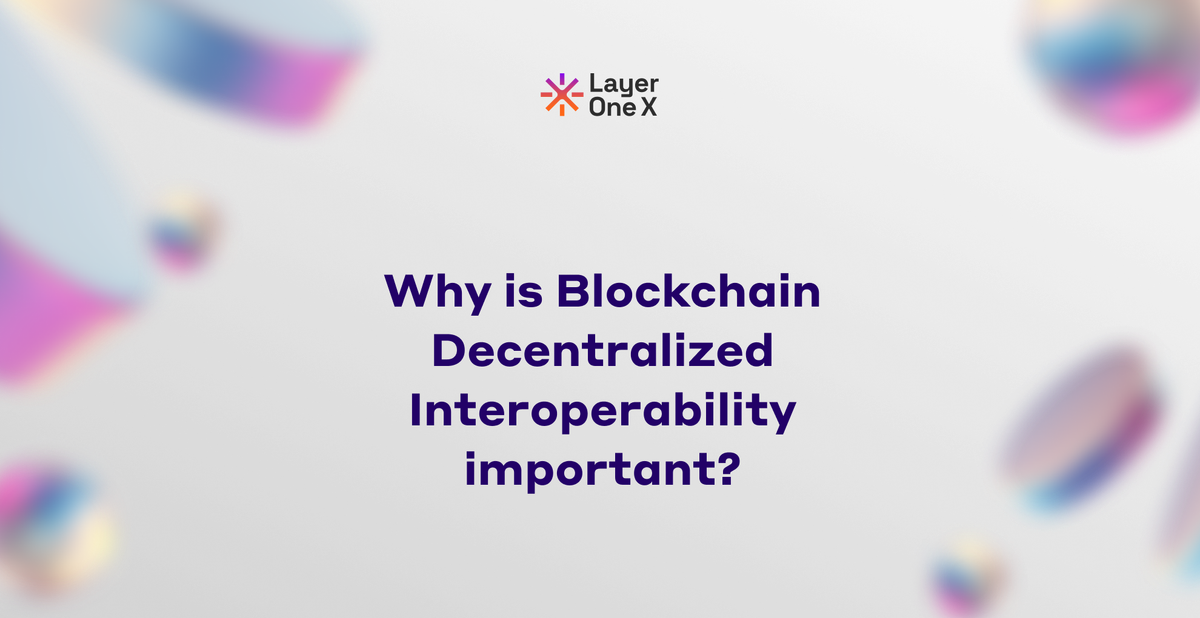 Why is Blockchain Decentralized Interoperability Important?