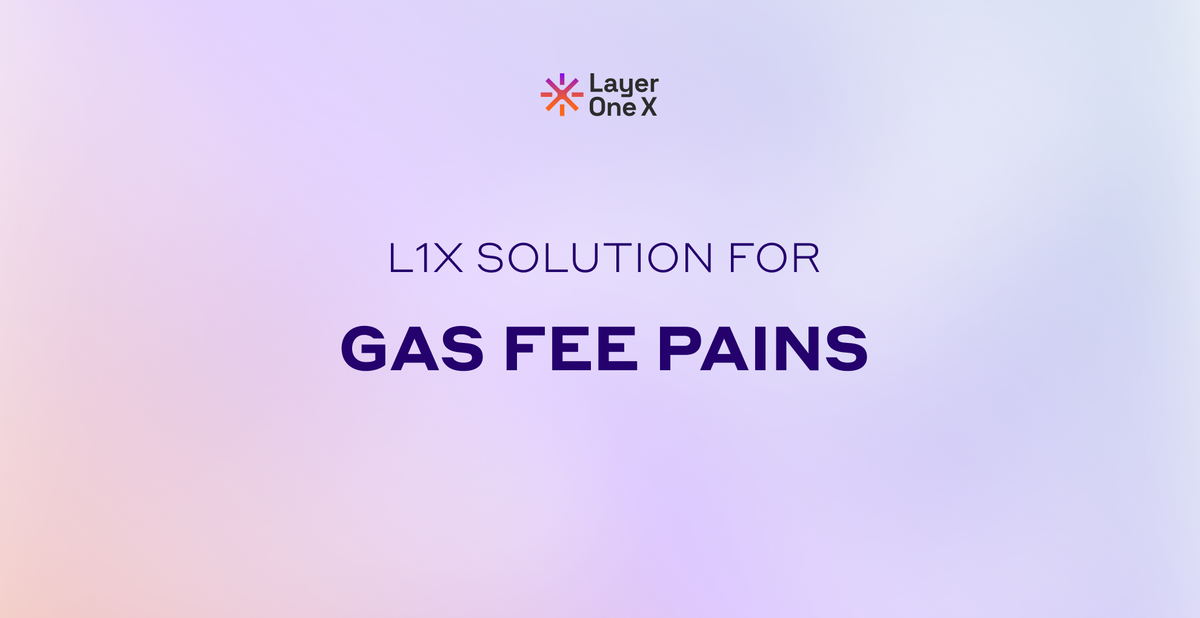 L1X: The Multi-Chain Universal Gas Token That Solves All Your Gas Fee Pains