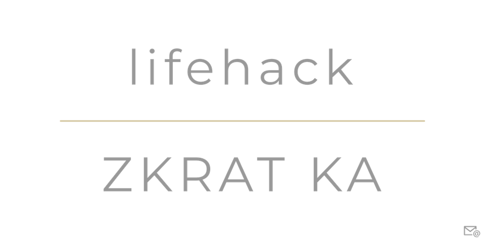 📥 Životní lifehack - zkratky
