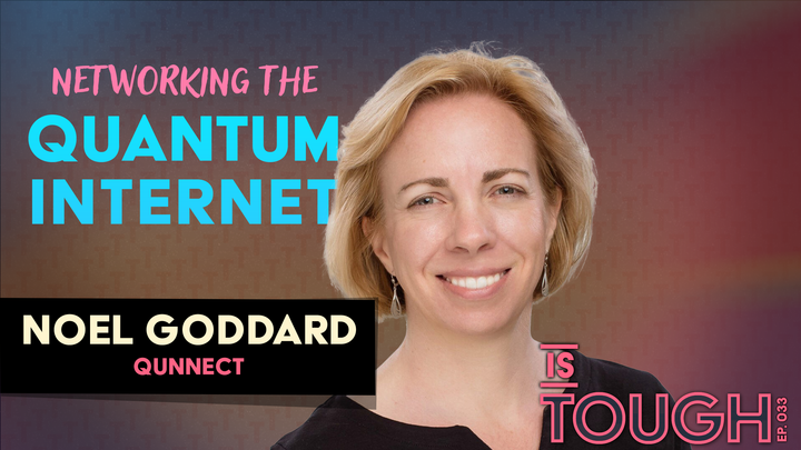 Networking the quantum internet, featuring Noel Goddard