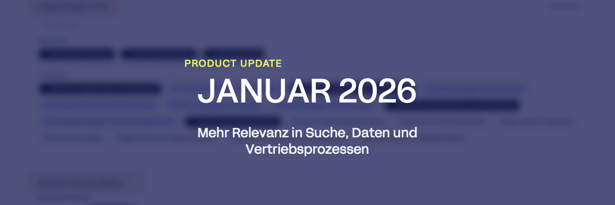 Product Update Januar 2026: Mehr Relevanz in Suche, Daten und Vertriebsprozessen