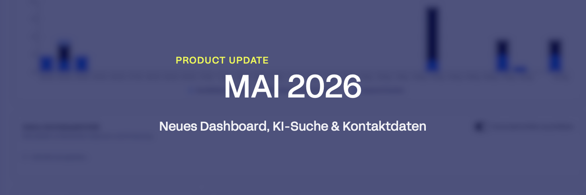 Product Update Mai 2026: Neues Dashboard, KI-Suche & Kontaktdaten