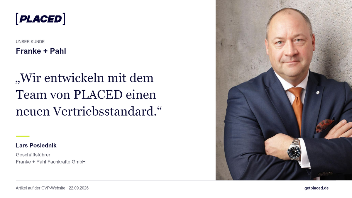 Lars Poslednik, Geschäftsführer von Franke + Pahl Fachkräfte: „Wir entwickeln mit dem Team von PLACED einen neuen Vertriebsstandard.“