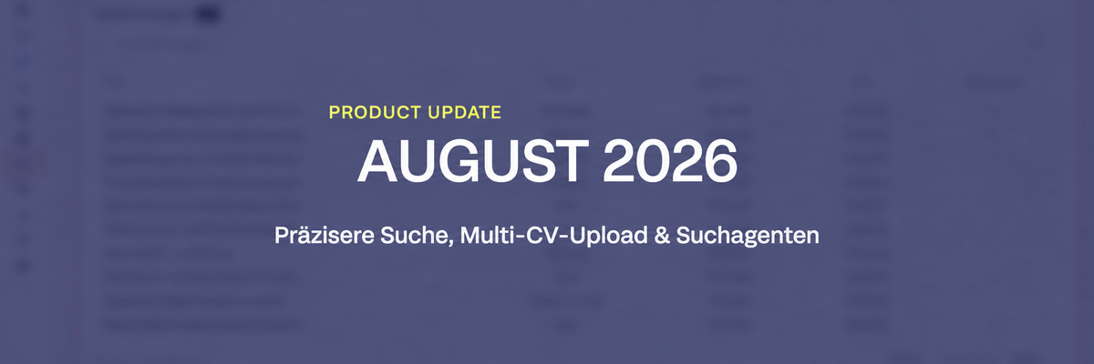 Product Update August 2026: Präzisere Suche, Multi-CV-Upload & Suchagenten