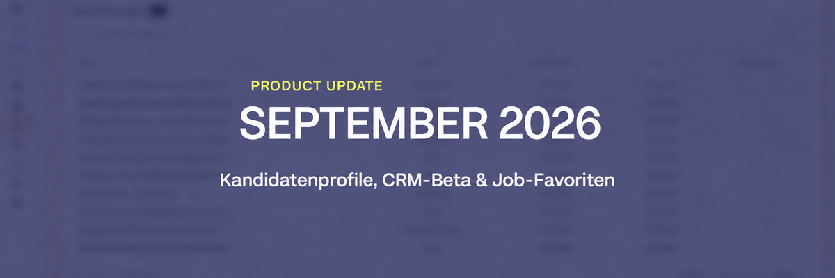 Product Update September 2026: Kandidatenprofile, CRM-Beta & Job-Favoriten