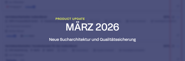 Product Update März 2026: Neue Sucharchitektur und Qualitätssicherung