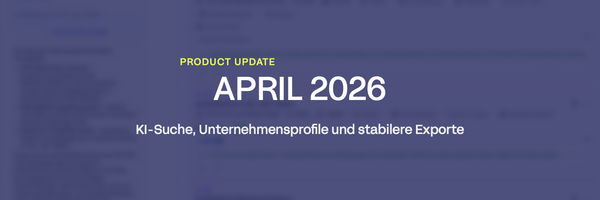 Product Update April 2026: KI-Suche, Unternehmensprofile und stabilere Exporte