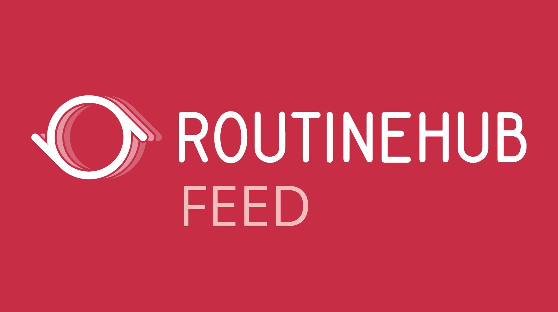 Introducing the New RoutineHub Feed: A Better Way to Stay Updated