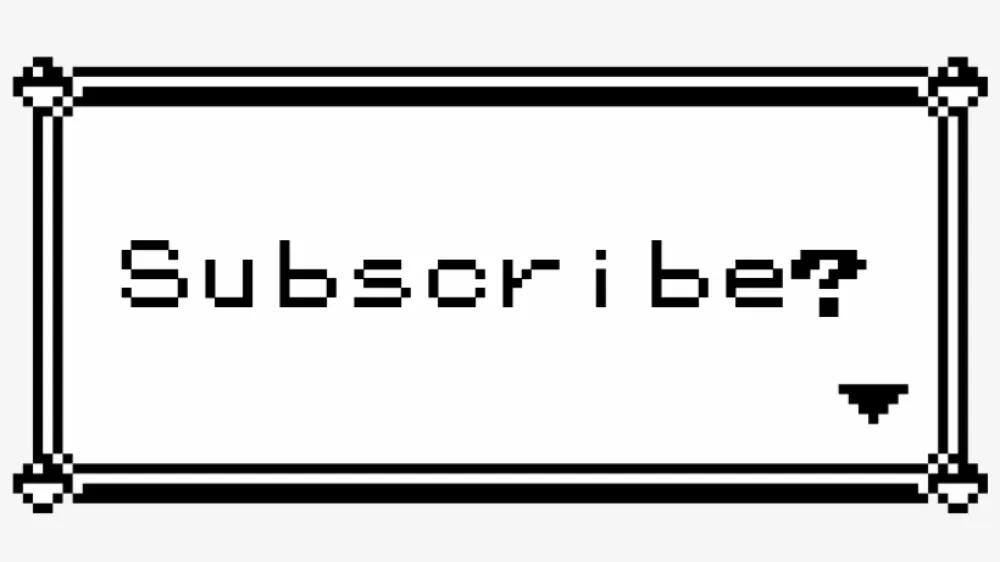 A Pokémon on Game Boy-style dialogue box with the text 'Subscribe?'