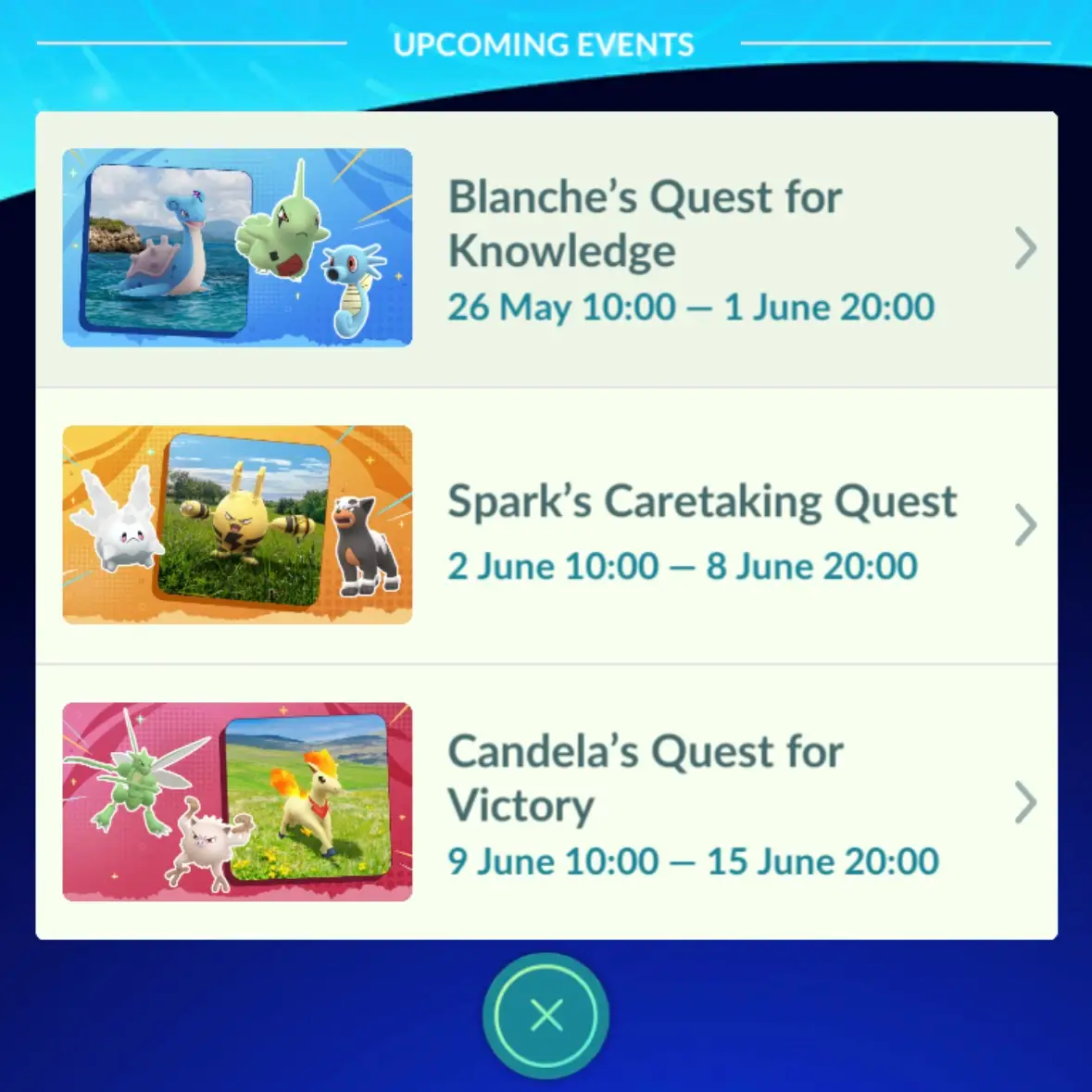A screenshot with upcoming Pokémon Go events and the following text: Blanche's Quest for Knowledge, 26 May 10:00 - 1 June 20:00; Spark's Caretaking Quest, 2 June 10:00 - 8 June 20:00; Candela's Quest for Victory, 9 June 10:00 - 15 June 20:00