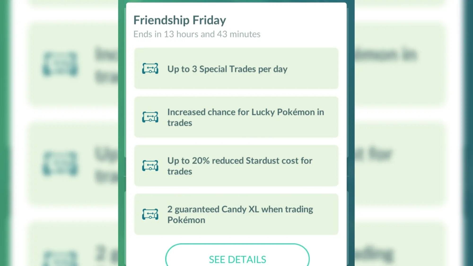 A screenshot from Pokémon Go with the text: Friendship Friday, Ends in 13 hours and 43 minutes, Up to 3 Special Trades per day, Increased chance for Lucky Pokémon in trades, Up to 20% reduced Stardust cost for trades, 2 guaranteed Candy XL when trading Pokémon