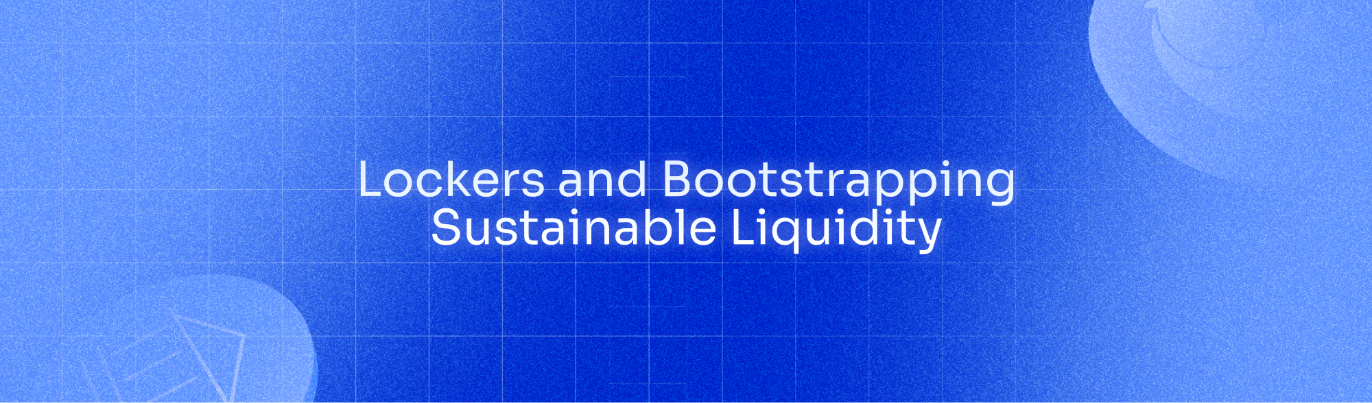 Lockers and Bootstrapping Sustainable Liquidity