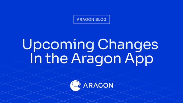 Upcoming Changes In the Aragon App