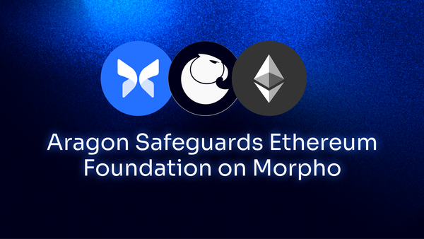 Aragon Guardians Secure DeFi Assets on Morpho for the Ethereum Foundation