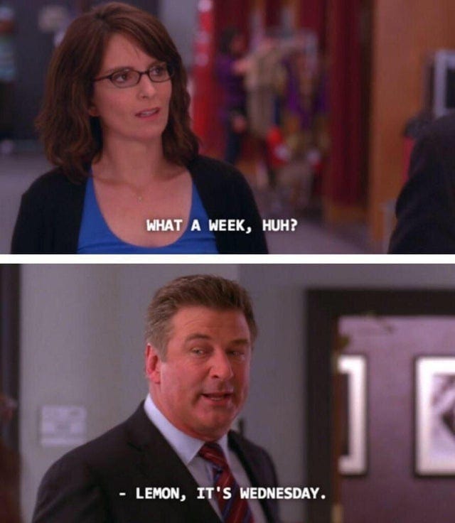 r/30ROCK - WHAT A WEEK, HUH? 1 - LEMON, IT'S WEDNESDAY.