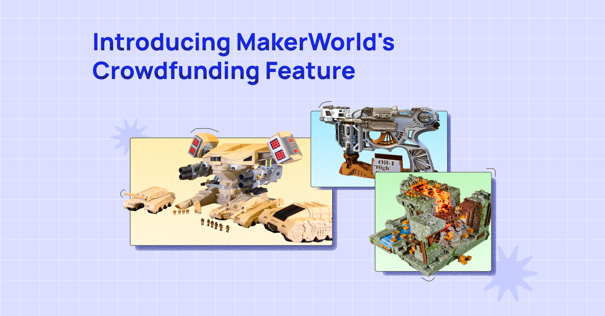 Introducing MakerWorld Crowdfunding Feature