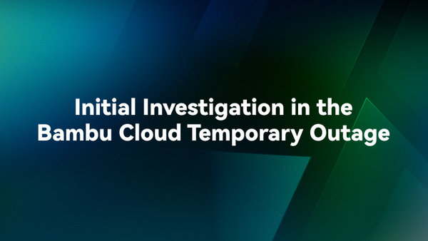 Initial Investigation in the Bambu Cloud Temporary Outage