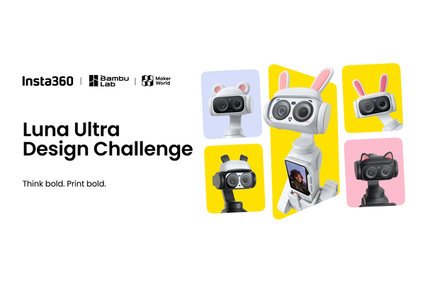 “Let’s Make It”: Bambu Lab and Insta360 Launch Luna Ultra Design Challenge on MakerWorld