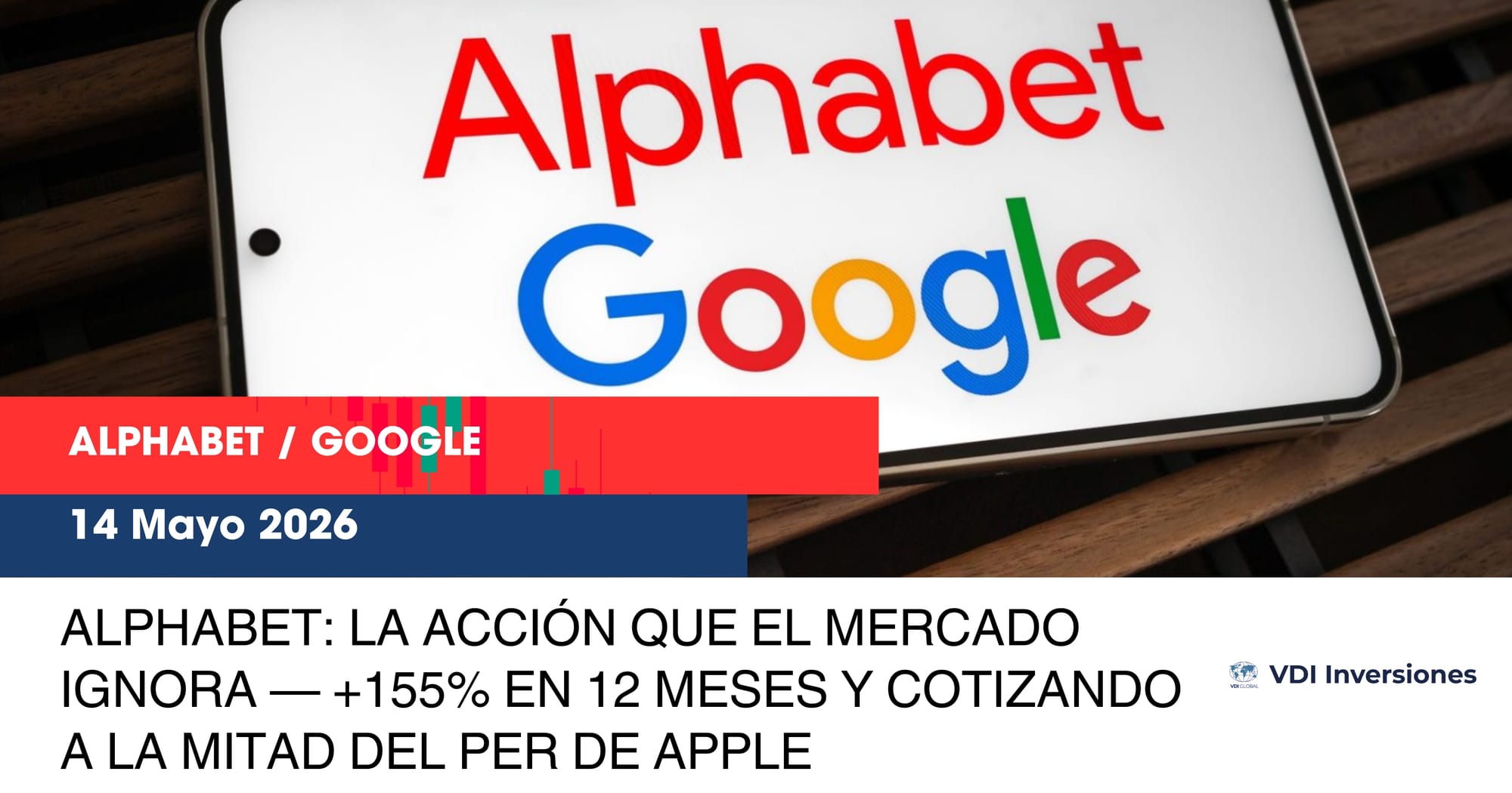 ALPHABET: LA ACCIÓN QUE EL MERCADO IGNORA — +155% EN 12 MESES Y COTIZANDO A LA MITAD DEL PER DE APPLE