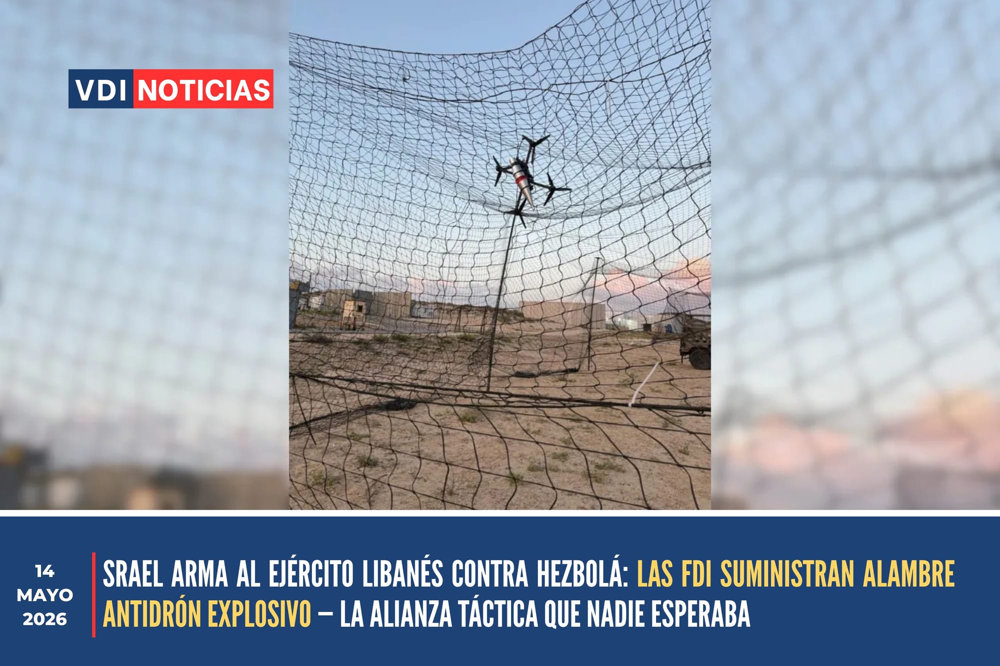 SRAEL ARMA AL EJÉRCITO LIBANÉS CONTRA HEZBOLÁ: LAS FDI SUMINISTRAN ALAMBRE ANTIDRÓN EXPLOSIVO — LA ALIANZA TÁCTICA QUE NADIE ESPERABA