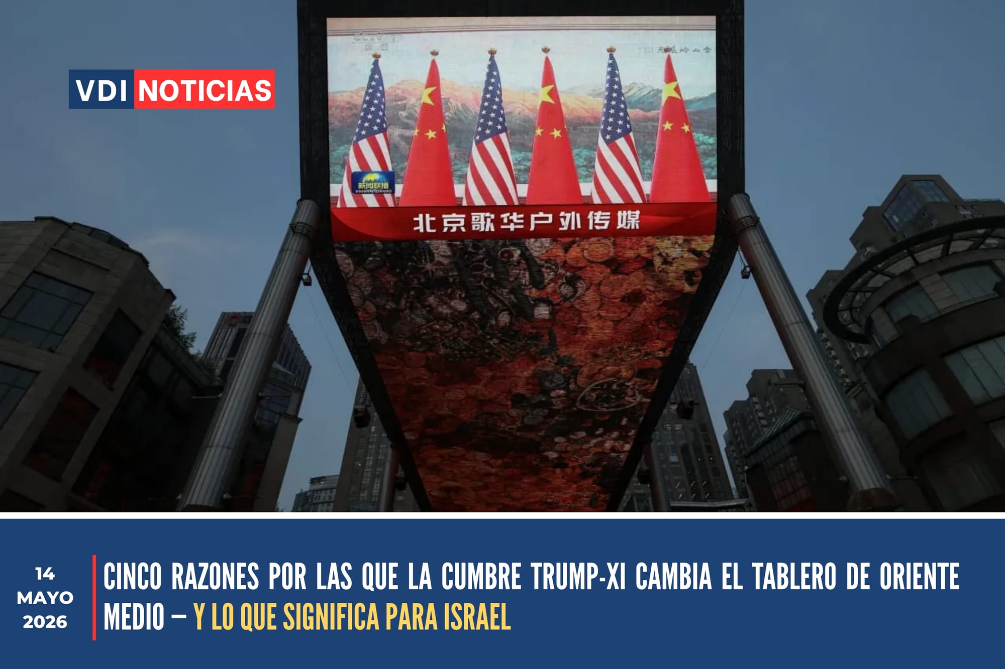 CINCO RAZONES POR LAS QUE LA CUMBRE TRUMP-XI CAMBIA EL TABLERO DE ORIENTE MEDIO — Y LO QUE SIGNIFICA PARA ISRAEL