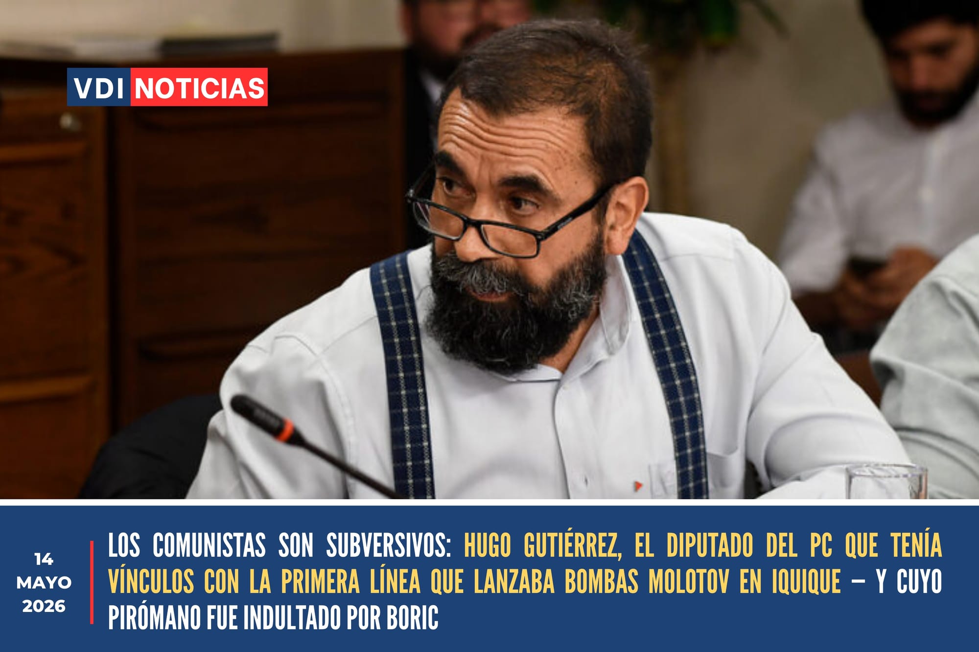 LOS COMUNISTAS SON SUBVERSIVOS: HUGO GUTIÉRREZ, EL DIPUTADO DEL PC QUE TENÍA VÍNCULOS CON LA PRIMERA LÍNEA QUE LANZABA BOMBAS MOLOTOV EN IQUIQUE — Y CUYO PIRÓMANO FUE INDULTADO POR BORIC