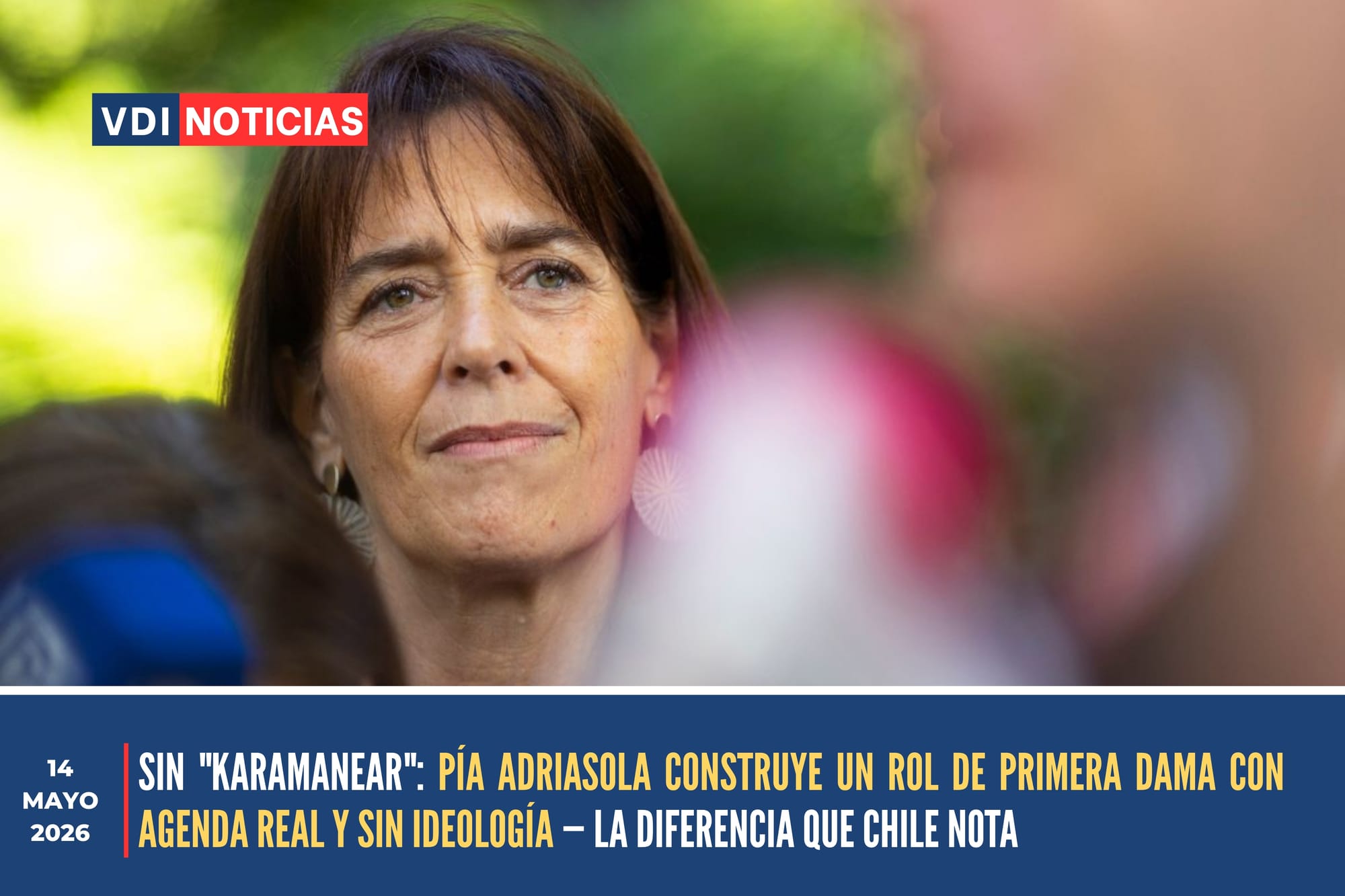 SIN "KARAMANEAR": PÍA ADRIASOLA CONSTRUYE UN ROL DE PRIMERA DAMA CON AGENDA REAL Y SIN IDEOLOGÍA — LA DIFERENCIA QUE CHILE NOTA