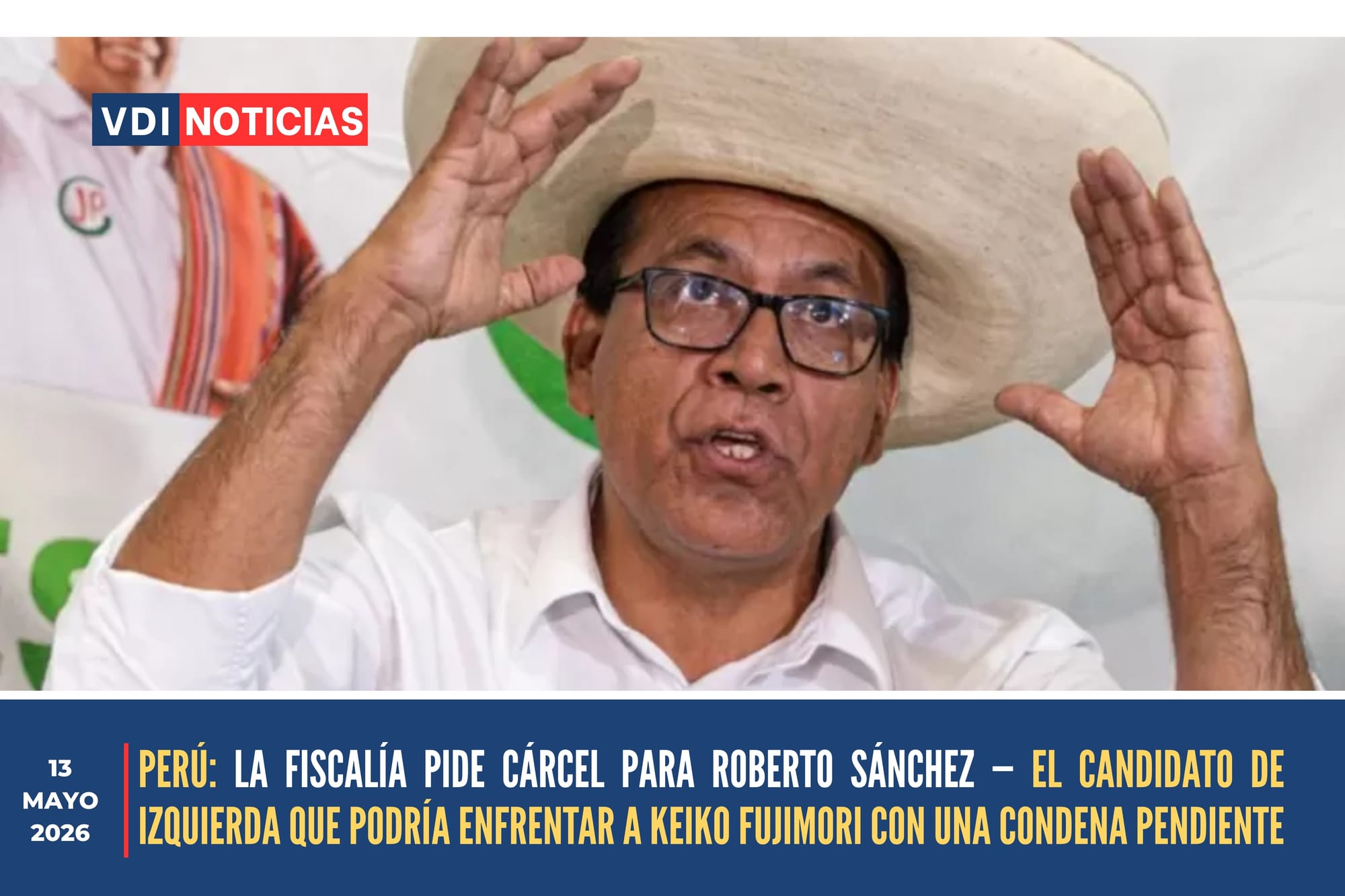 PERÚ: LA FISCALÍA PIDE CÁRCEL PARA ROBERTO SÁNCHEZ — EL CANDIDATO DE IZQUIERDA QUE PODRÍA ENFRENTAR A KEIKO FUJIMORI CON UNA CONDENA PENDIENTE